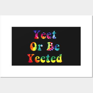 Yeet or be Yeeted Posters and Art